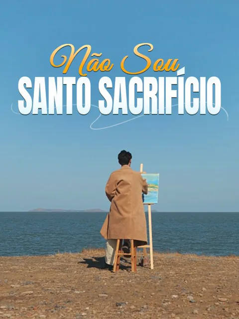 Não Sou Santo Sacrifício capa — assistir aos 50 episódios grátis em HD