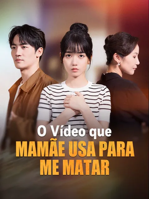 O Vídeo que Mamãe Usa para Me Matar capa — assistir aos 60 episódios grátis em HD
