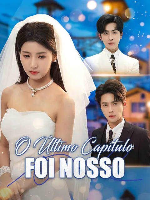 O Último Capítulo Foi Nosso capa — assistir aos 70 episódios grátis em HD