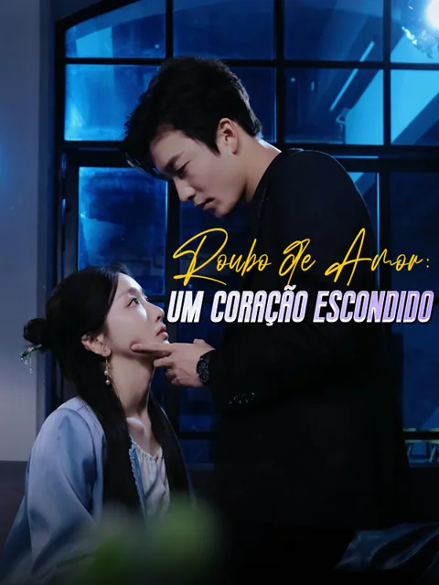 Roubo de Amor: Um Coração Escondido capa — assistir aos 70 episódios grátis em HD