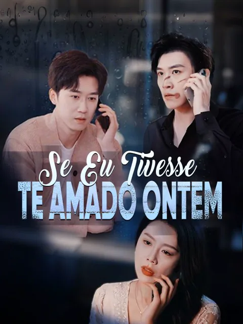 Se Eu Tivesse Te Amado Ontem capa — assistir aos 73 episódios grátis em HD