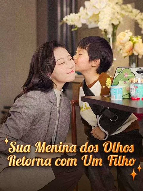 Sua Menina dos Olhos Retorna com Um Filho capa — assistir aos 80 episódios grátis em HD
