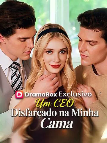 Um CEO Disfarçado na Minha Cama capa — assistir aos 55 episódios grátis em HD