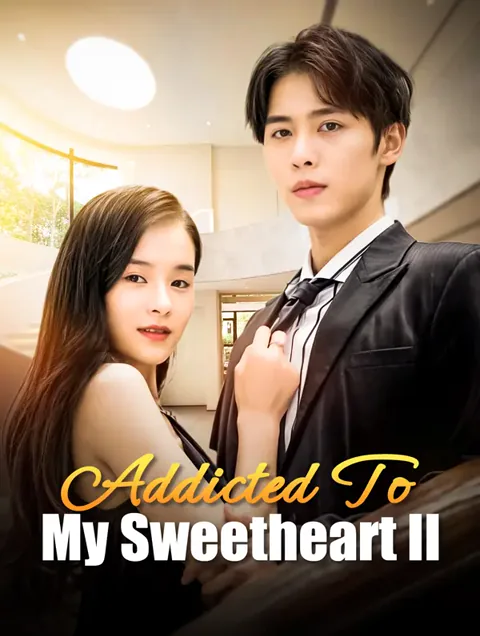 Addicted to My Sweetheart II cover image — watch all 20 episodes free in HD