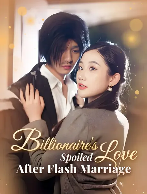 Billionaire's Spoiled Love After Flash Marriage cover image — watch all 78 episodes free in HD
