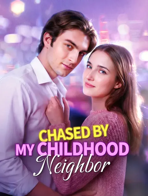 Chased by My Childhood Neighbor cover image — watch all 77 episodes free in HD