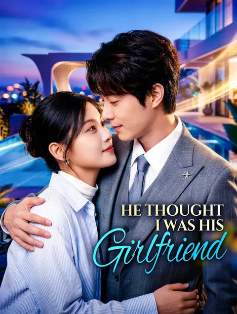He Thought I Was His Girlfriend cover image — watch all 72 episodes free in HD