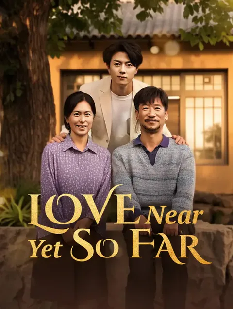 Love Near Yet So Far cover image — watch all 70 episodes free in HD