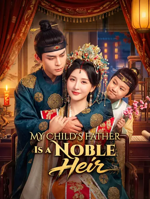 My Child's Father Is a Noble Heir cover image — watch all 80 episodes free in HD