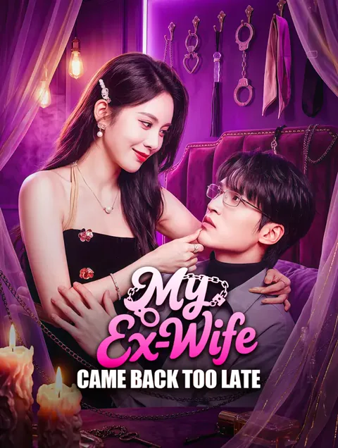 My Ex-Wife Came Back Too Late cover image — watch all 37 episodes free in HD