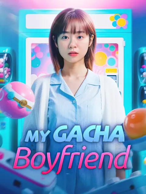 My Gacha Boyfriend cover image — watch all 32 episodes free in HD