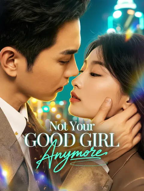 Not Your Good Girl Anymore cover image — watch all 62 episodes free in HD