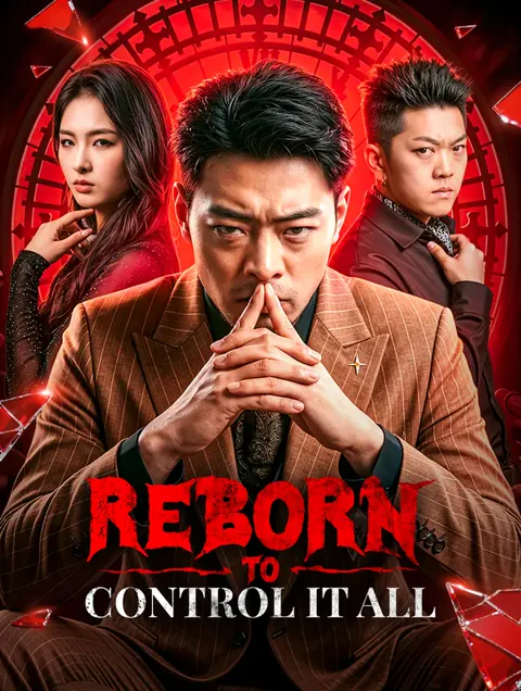Reborn to Control It All cover image — watch all 35 episodes free in HD