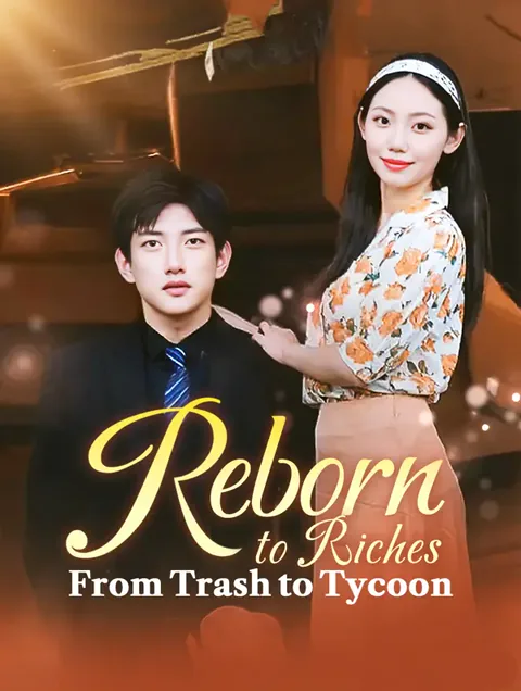 Reborn to Riches, From Trash to Tycoon cover image — watch all 84 episodes free in HD
