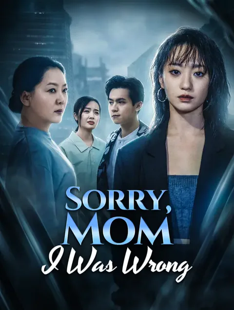 Sorry, Mom, I Was Wrong cover image — watch all 56 episodes free in HD