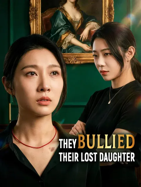 They Bullied Their Lost Daughter cover image — watch all 74 episodes free in HD