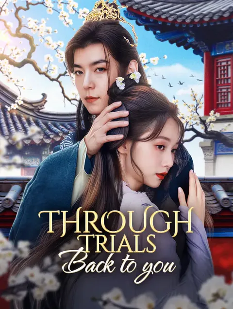 Through Trials, Back to You cover image — watch all 45 episodes free in HD