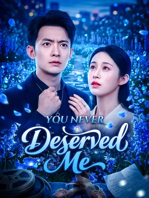 You Never Deserved Me cover image — watch all 70 episodes free in HD