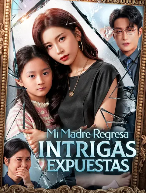 Mi Madre Regresa, Intrigas Expuestas(Doblado) portada — ver los 60 episodios gratis en HD