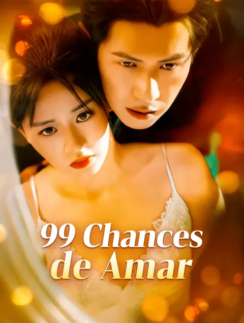 99 Chances de Amar capa — assistir aos 70 episódios grátis em HD