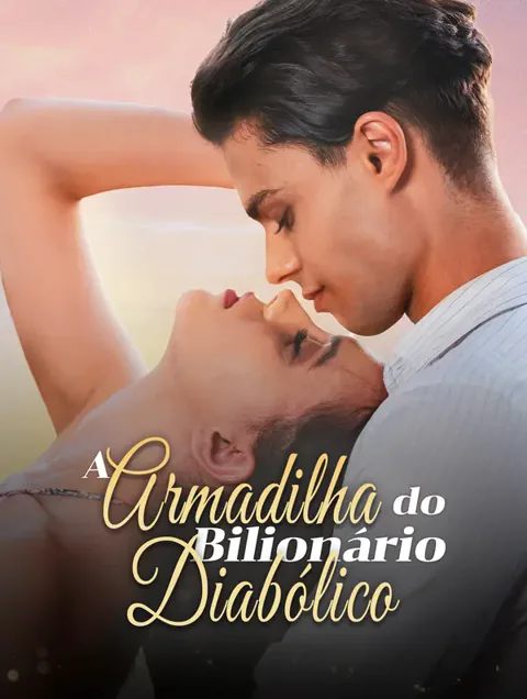 A Armadilha do Bilionário Diabólico capa — assistir aos 99 episódios grátis em HD