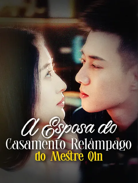 A Esposa do Casamento Relâmpago do Mestre Qin. capa — assistir aos 84 episódios grátis em HD