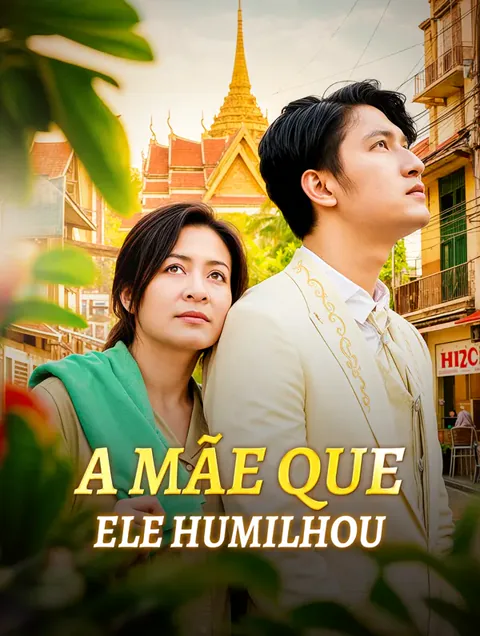 A Mãe que Ele Humilhou capa — assistir aos 63 episódios grátis em HD