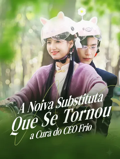 A Noiva Substituta Que Se Tornou a Cura do CEO Frio capa — assistir aos 80 episódios grátis em HD