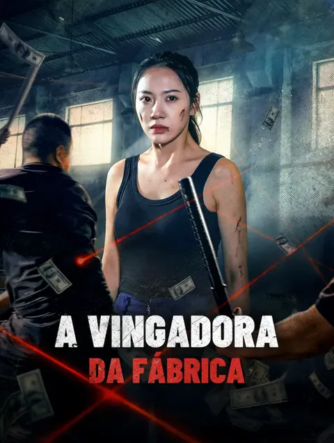 A Vingadora da Fábrica capa — assistir aos 30 episódios grátis em HD