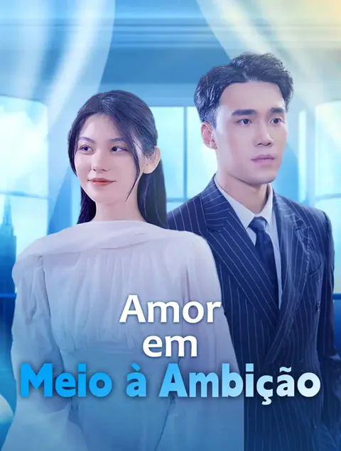Amor em Meio à Ambição capa — assistir aos 89 episódios grátis em HD