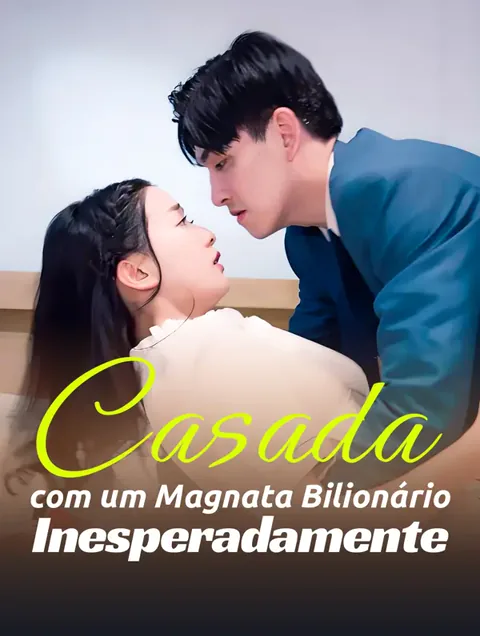 Casada Inesperadamente com um Magnata Bilionário capa — assistir aos 96 episódios grátis em HD