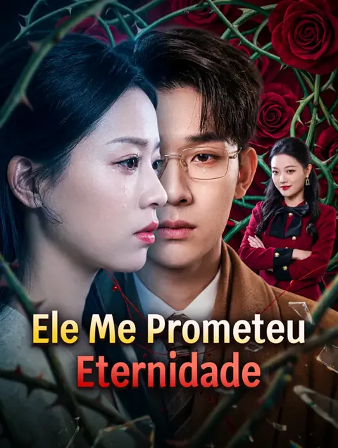 Ele Me Prometeu Eternidade capa — assistir aos 70 episódios grátis em HD