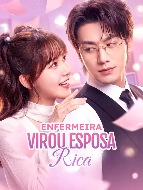 Enfermeira Virou Esposa Rica(Dublado) capa — assistir aos 75 episódios grátis em HD