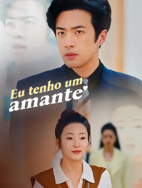 Eu Tenho um Amante capa — assistir aos 76 episódios grátis em HD
