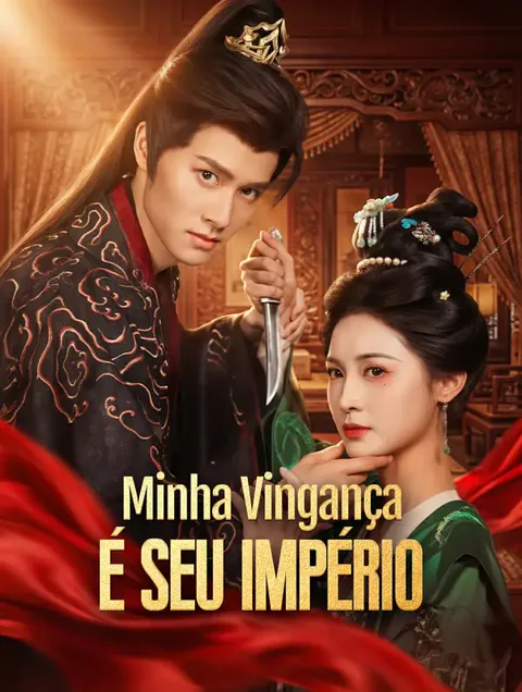 Minha Vingança é Seu Império capa — assistir aos 64 episódios grátis em HD