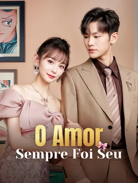 O Amor Sempre Foi Seu capa — assistir aos 55 episódios grátis em HD