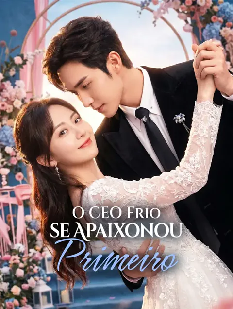 O CEO Frio se Apaixonou Primeiro capa — assistir aos 79 episódios grátis em HD