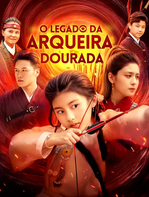 O Legado da Arqueira Dourada capa — assistir aos 71 episódios grátis em HD