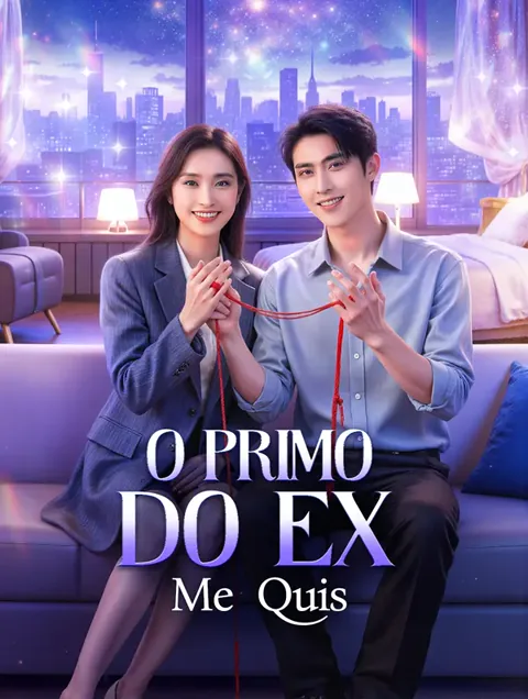 O Primo do Ex Me Quis capa — assistir aos 61 episódios grátis em HD
