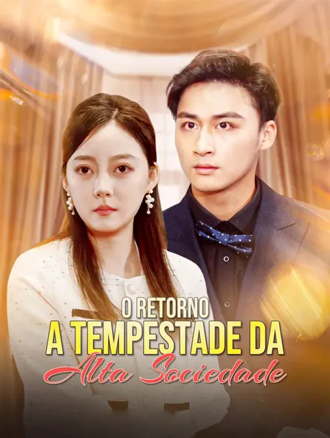 O Retorno: A Tempestade daAlta Sociedade capa — assistir aos 82 episódios grátis em HD