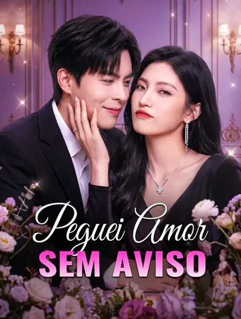 Peguei Amor sem Aviso capa — assistir aos 53 episódios grátis em HD