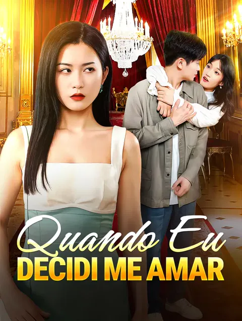 Quando Eu Decidi Me Amar capa — assistir aos 30 episódios grátis em HD