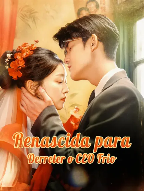 Renascida para Derreter o CEO Frio capa — assistir aos 70 episódios grátis em HD