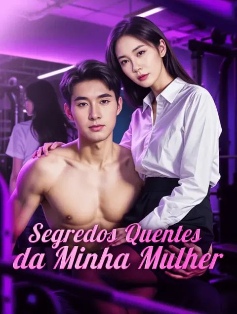 Segredos Quentes da Minha Mulher capa — assistir aos 82 episódios grátis em HD