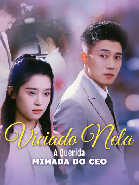 Viciado Nela: A Querida Mimada do CEO(Dublado) capa — assistir aos 80 episódios grátis em HD