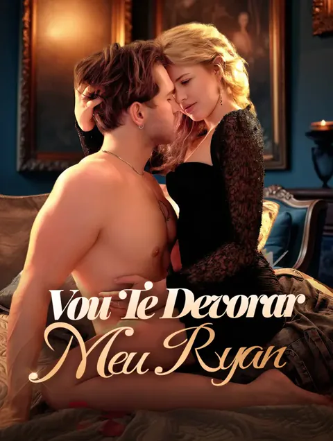 Vou Te Devorar Meu Ryan capa — assistir aos 55 episódios grátis em HD