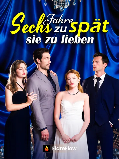 Sechs Jahre zu spät, sie zu lieben Cover — alle 58 Folgen kostenlos in HD ansehen