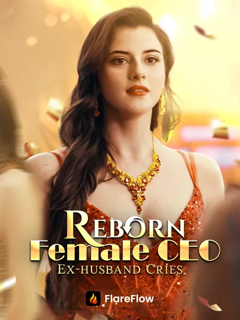 Reborn Female CEO, Ex-husband Cries cover image — watch all 58 episodes free in HD