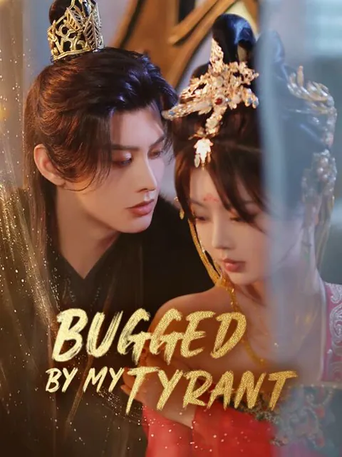 Bugged by My Tyrant cover image — watch all 71 episodes free in HD