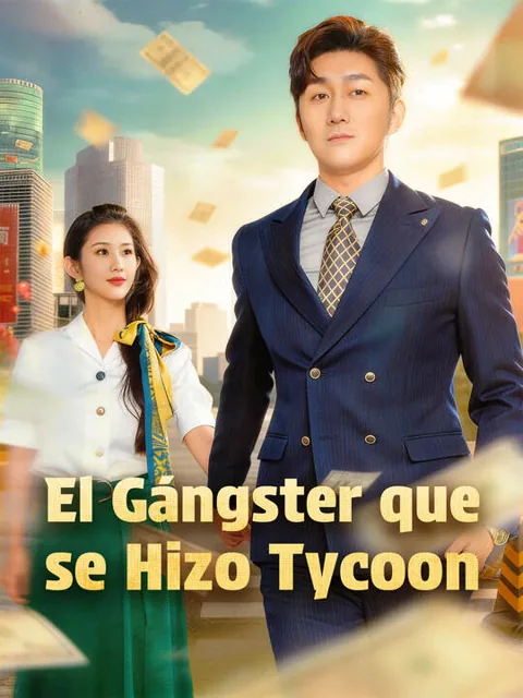 El Gángster que se Hizo Tycoon portada — ver los 64 episodios gratis en HD